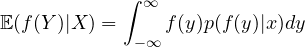 \[ \EE(f(Y)|X)=\int_{-\infty}^\infty f(y)p(f(y)|x)dy \]