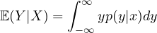 \[\EE(Y|X)=\int_{-\infty}^{\infty} y p(y|x) dy\]