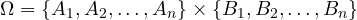 \[ \Omega = \{ A_1, A_2, \dots, A_n\} \times \{B_1, B_2, \dots, B_n\} \]