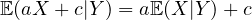 \EE(aX+c|Y)=a \EE(X|Y)+c